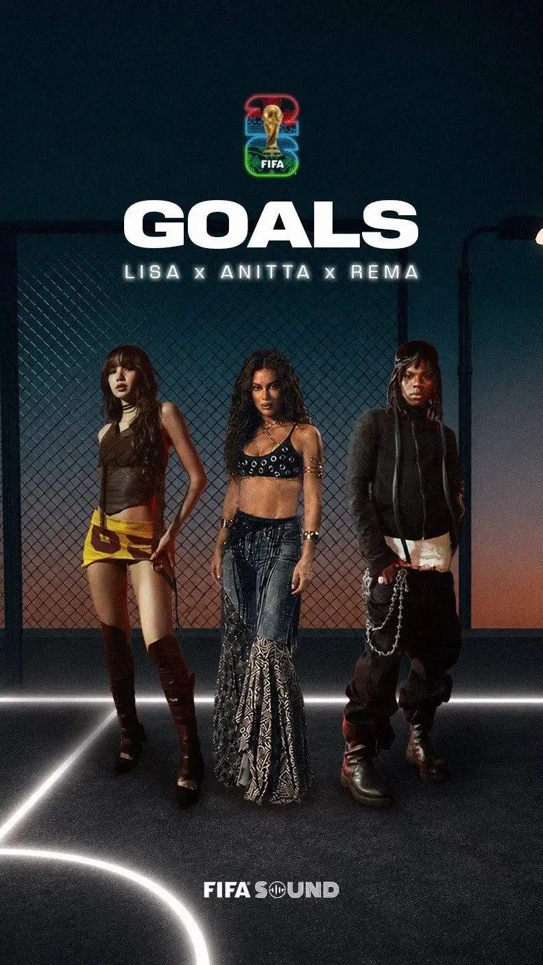 世界杯官方歌曲《Goals》预告片曝光，LISA联手Anitta和Rema献唱